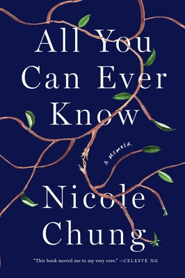 All You Can Ever Know: A Memoir by Chung, Nicole