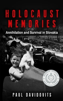 Holocaust Memories: Annihilation and Survival in Slovakia by Davidovits, Paul