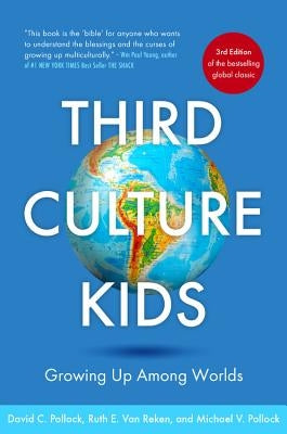 Third Culture Kids 3rd Edition: Growing Up Among Worlds by Van Reken, Ruth E.