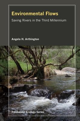 Environmental Flows: Saving Rivers in the Third Millennium Volume 4 by Arthington, Angela