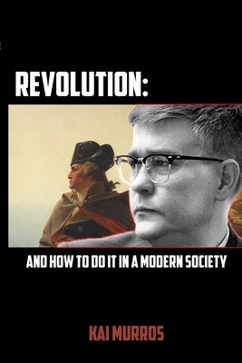 Revolution and How to Do it in a Modern Society by Murros, Kai