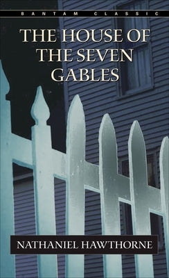 The House of the Seven Gables by Hawthorne, Nathaniel
