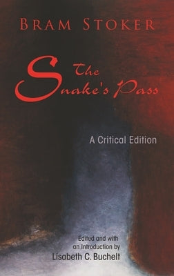 The Snake's Pass: A Critical Edition by Buchelt, Lisabeth C.