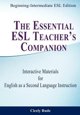 The Essential ESL Teacher's Companion: Interactive Materials for English as a Second Language Instruction by Rude, Cicely