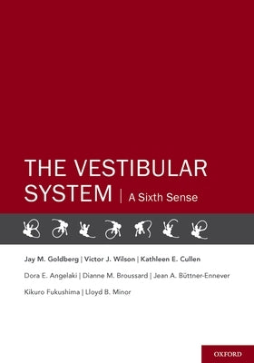 The Vestibular System: A Sixth Sense by Goldberg, Jay M.