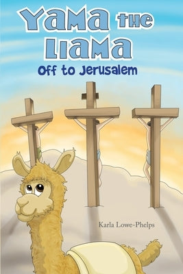 Yama the Llama--Off to Jerusalem by Lowe-Phelps, Karla