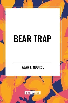 Bear Trap by Nourse, Alan E.