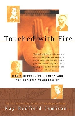 Touched with Fire: Manic-Depressive Illness and the Artistic Temperament by Jamison, Kay Redfield