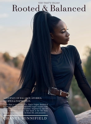 Yes, That's Vegan: Rooted & Balanced: Rooted & Balanced by Minnifield, Chanel