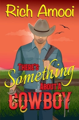 There's Something About a Cowboy by Amooi, Rich