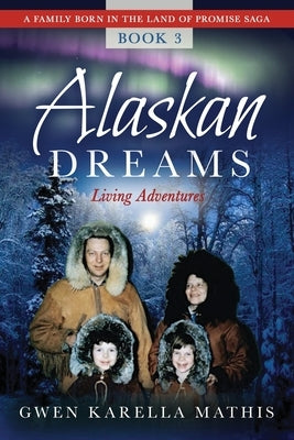 Alaskan Dreams by Karella Mathis, Gwen