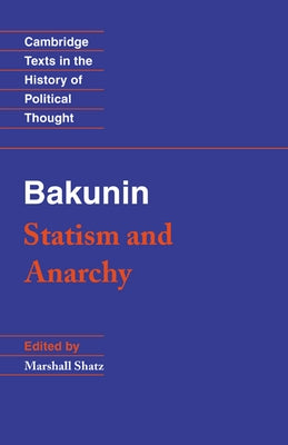 Bakunin: Statism and Anarchy by Bakunin, Mikhail Aleksandrovich