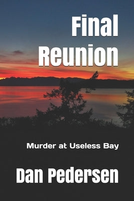 Final Reunion: Murder at Useless Bay by Pedersen, Dan