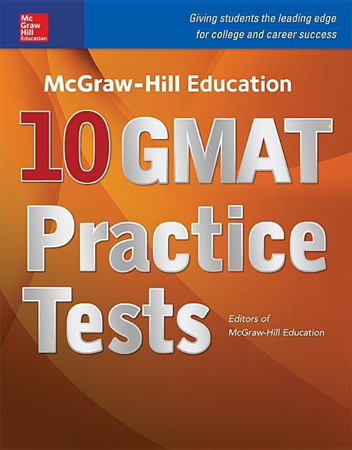 McGraw-Hill Education 10 GMAT Practice Tests by Editors of McGraw Hill