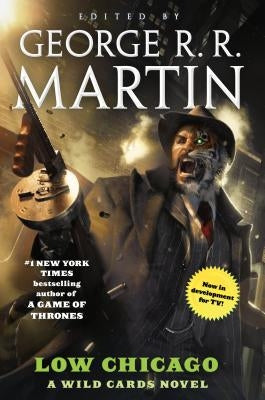 Low Chicago: A Wild Cards Novel (Book Two of the American Triad) by Martin, George R. R.