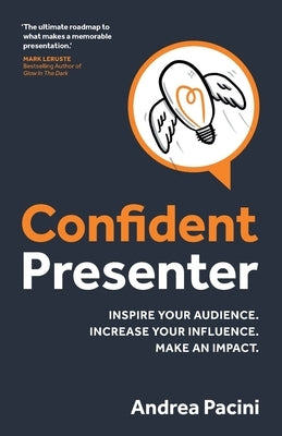 Confident Presenter: Inspire Your Audience. Increase Your Influence. Make an Impact. by Pacini, Andrea