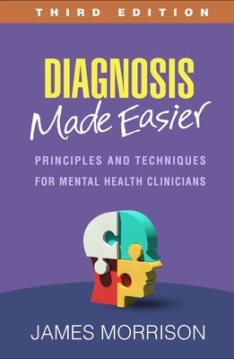 Diagnosis Made Easier: Principles and Techniques for Mental Health Clinicians by Morrison, James