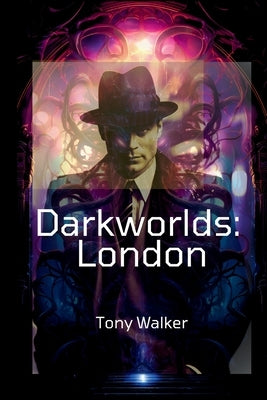 Darkworlds: London by Walker, Tony