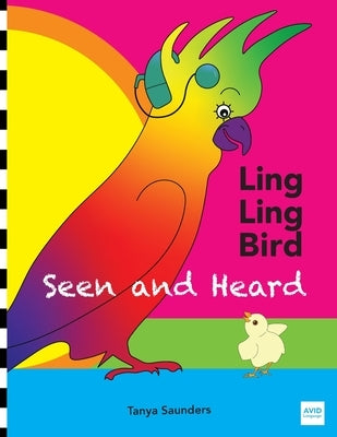 LING LING BIRD Seen and Heard: a joyous tale of friendship, acceptance and magic ears by Saunders, Tanya