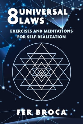 8 Universal Laws: Exercises and Meditations for Self-Realization by Broca, Fer