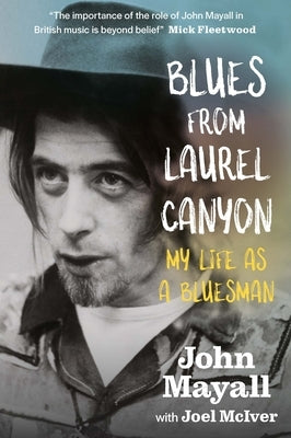 Blues from Laurel Canyon: My Life as a Bluesman by Mayall, John