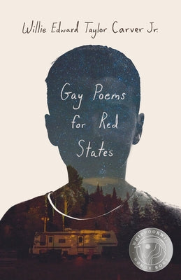 Gay Poems for Red States by Carver, Willie Edward Taylor