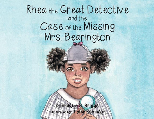 Rhea the Great Detective and the Case of the Missing Mrs. Bearington by Briggs, Dominique S.