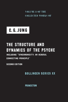 Collected Works of C. G. Jung, Volume 8: The Structure and Dynamics of the Psyche by Jung, C. G.