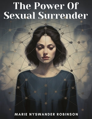 The Power Of Sexual Surrender by Marie Nyswander Robinson