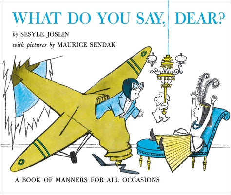 What Do You Say, Dear? by Joslin, Sesyle