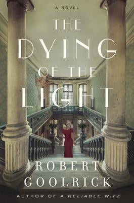 The Dying of the Light by Goolrick, Robert