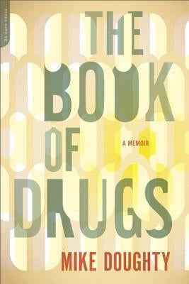 The Book of Drugs: A Memoir by Doughty, Mike