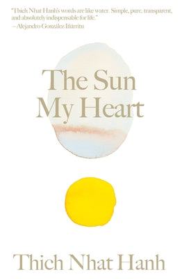 The Sun My Heart: The Companion to the Miracle of Mindfulness by Nhat Hanh, Thich