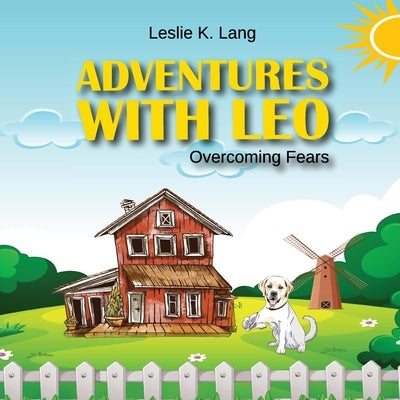 Adventures with Leo: Overcoming Fears by Lang, Leslie K.