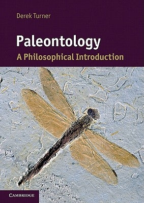 Paleontology: A Philosophical Introduction by Turner, Derek