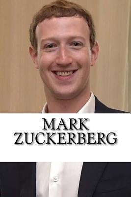 Mark Zuckerberg: A Biography of the Facebook Billionaire by Jones, Eric