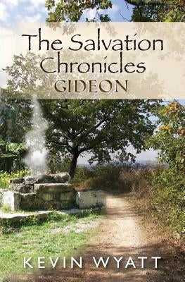 The Salvation Chronicles: Gideon by Wyatt, Kevin