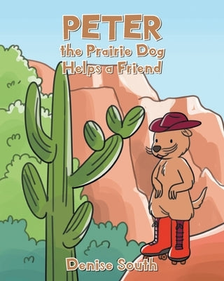 Peter the Prairie Dog Helps a Friend by South, Denise