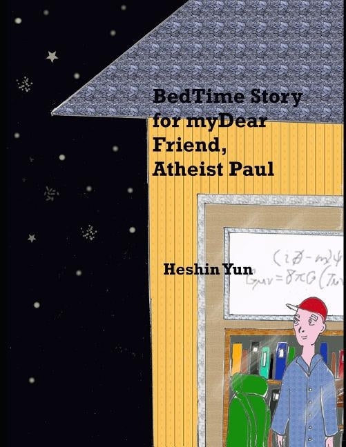 Bed Time Story for my Dear Friend, Atheist Paul by Yun, Heshin