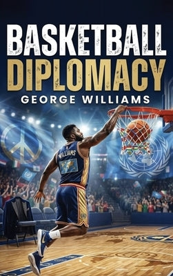 Basketball Diplomacy by Williams, George
