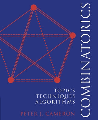 Combinatorics: Topics, Techniques, Algorithms by Cameron, Peter J.