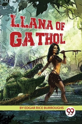 Llana of Gathol by Burroughs, Edgar Rice