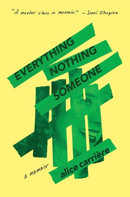 Everything/Nothing/Someone: A Memoir by CarriÃ¨re, Alice