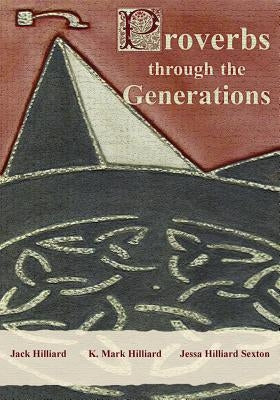 Proverbs Through the Generations by Hilliard, Jack