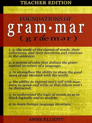 Foundations of Grammar: Teacher's Guide by Elliott, Anne