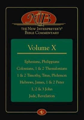 The New Interpreter's(r) Bible Commentary Volume X: Ephesians, Philippians, Colossians, 1 & 2 Thessalonians, 1 & 2 Timothy, Titus, Philemon, Hebrews, by Keck Leander E.