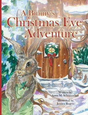 A Bunny's Christmas Eve Adventure by Schumacher, Anna