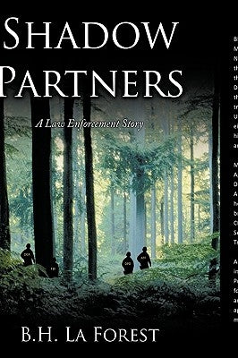 Shadow Partners: A Law Enforcement Story by La Forest, B. H.