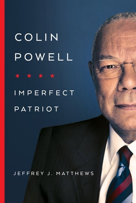 Colin Powell: Imperfect Patriot by Matthews, Jeffrey J.