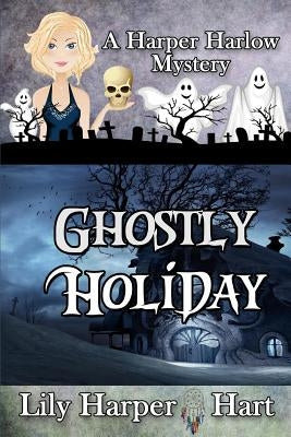 Ghostly Holiday by Hart, Lily Harper